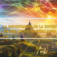 VIDEO: LA IMPORTANCIA DE LA ESPIRITUALIDAD EN UNA CRISIS O CATACLISMO CÓSMICO